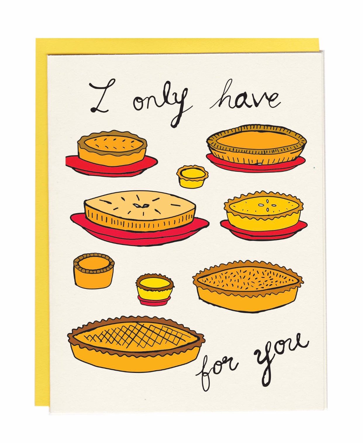 I only have pies for you greeting card