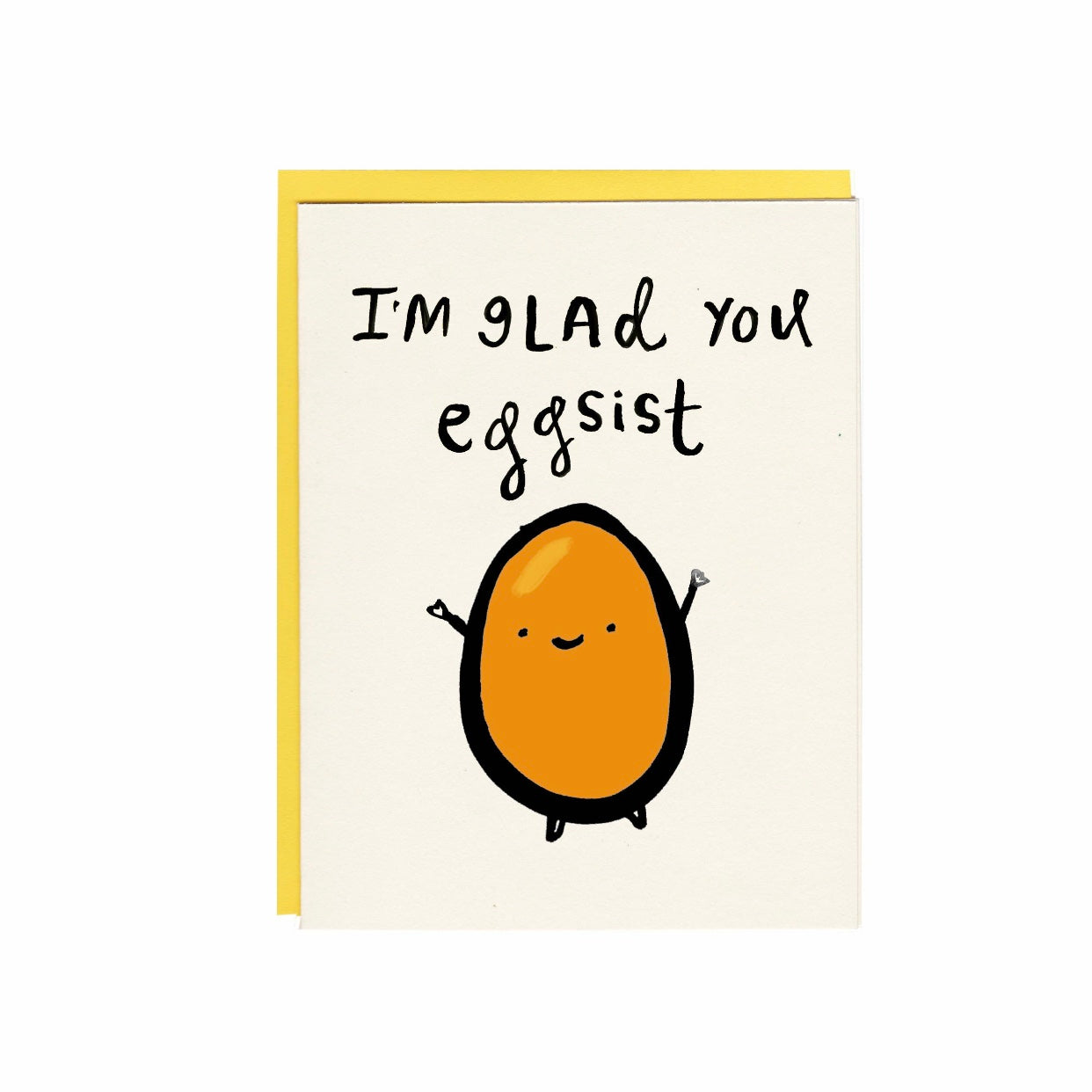I'm glad you eggsist greeting card