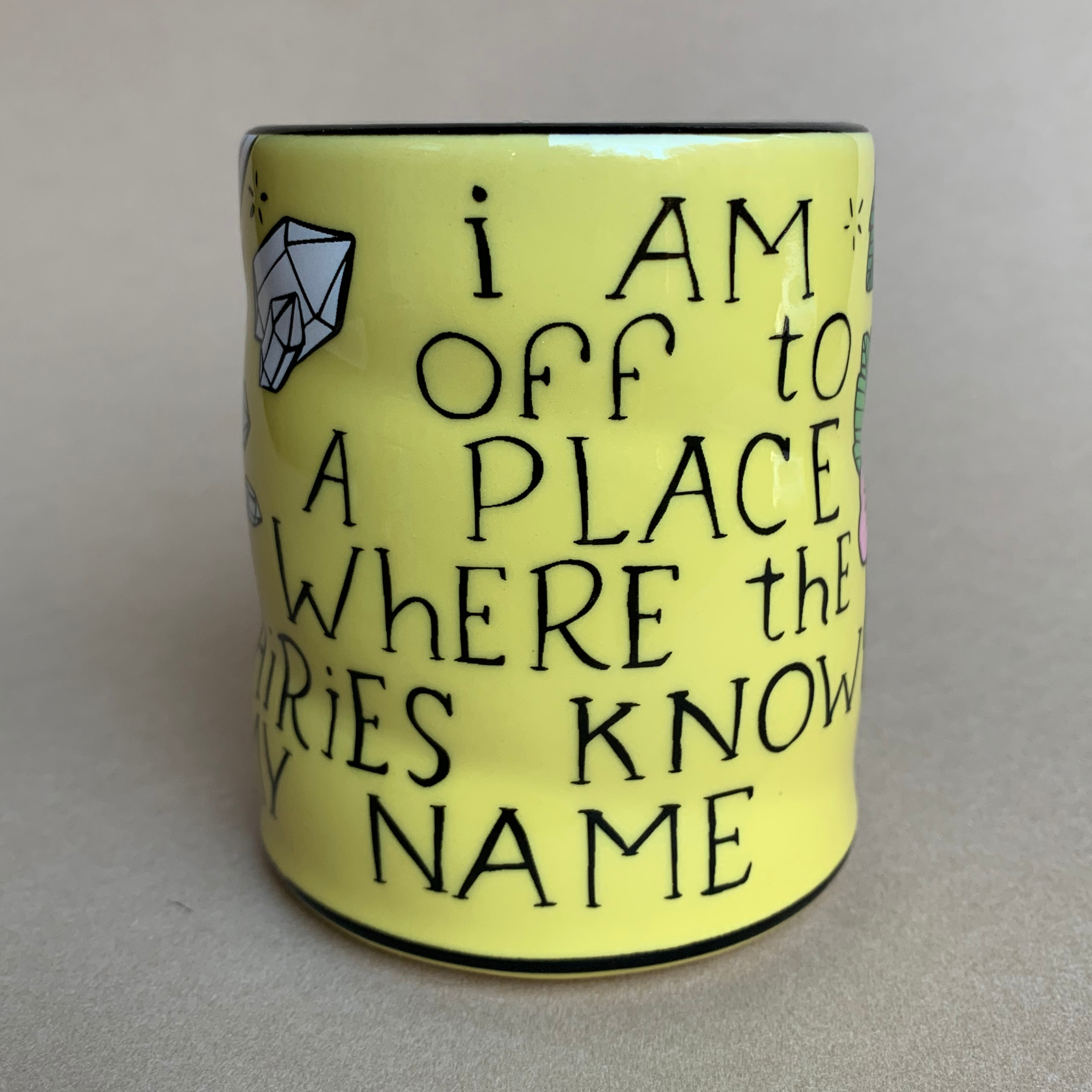 I am off to a place where the fairies know my name ceramic coffee cup