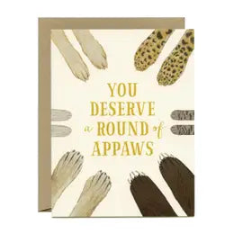 You deserve a round of appaws greeting card