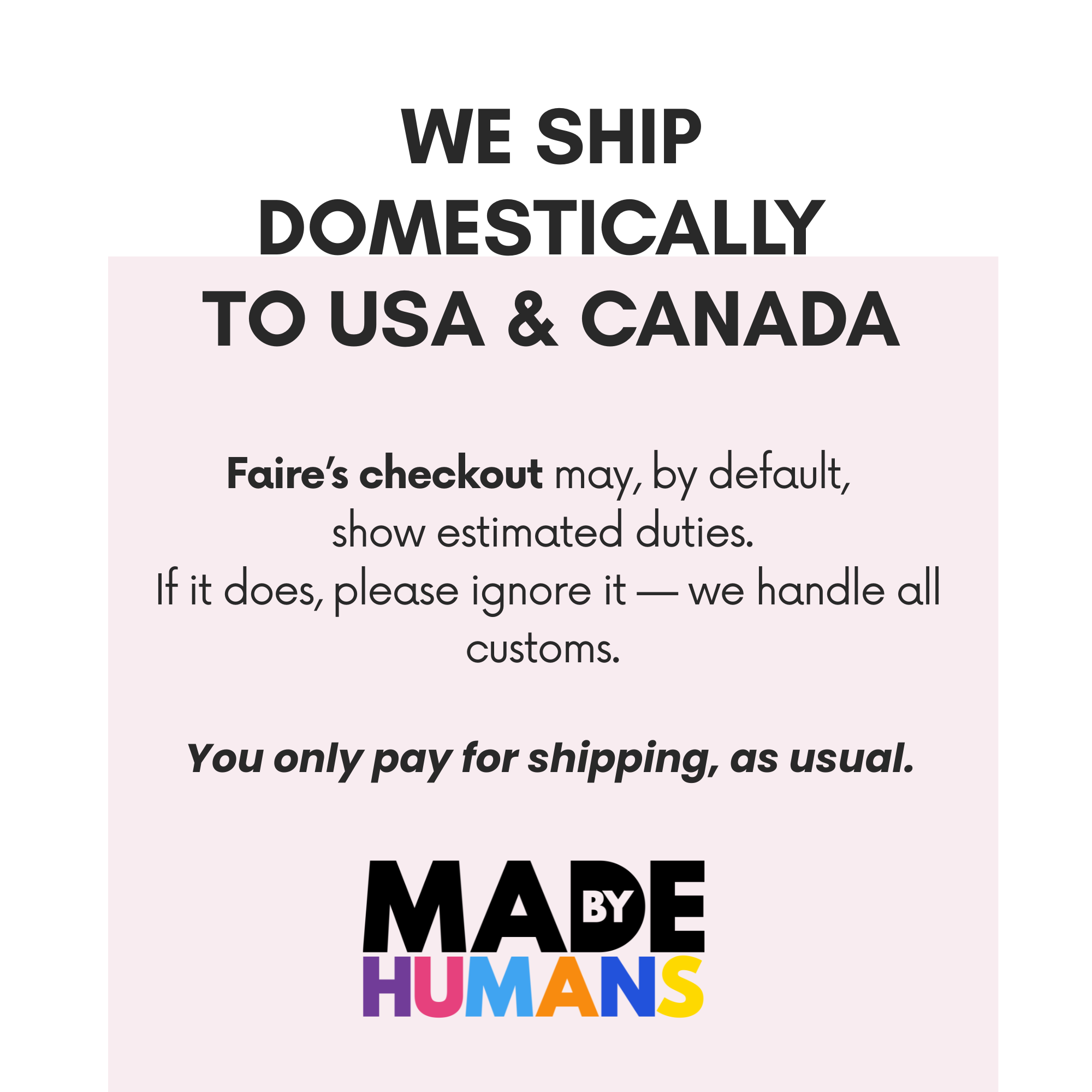 Informative shipping announcement from Made By Humans, stating domestic shipping options to the USA and Canada, along with details about customs handling.