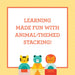 Learning made fun with animal themed stacking puzzle