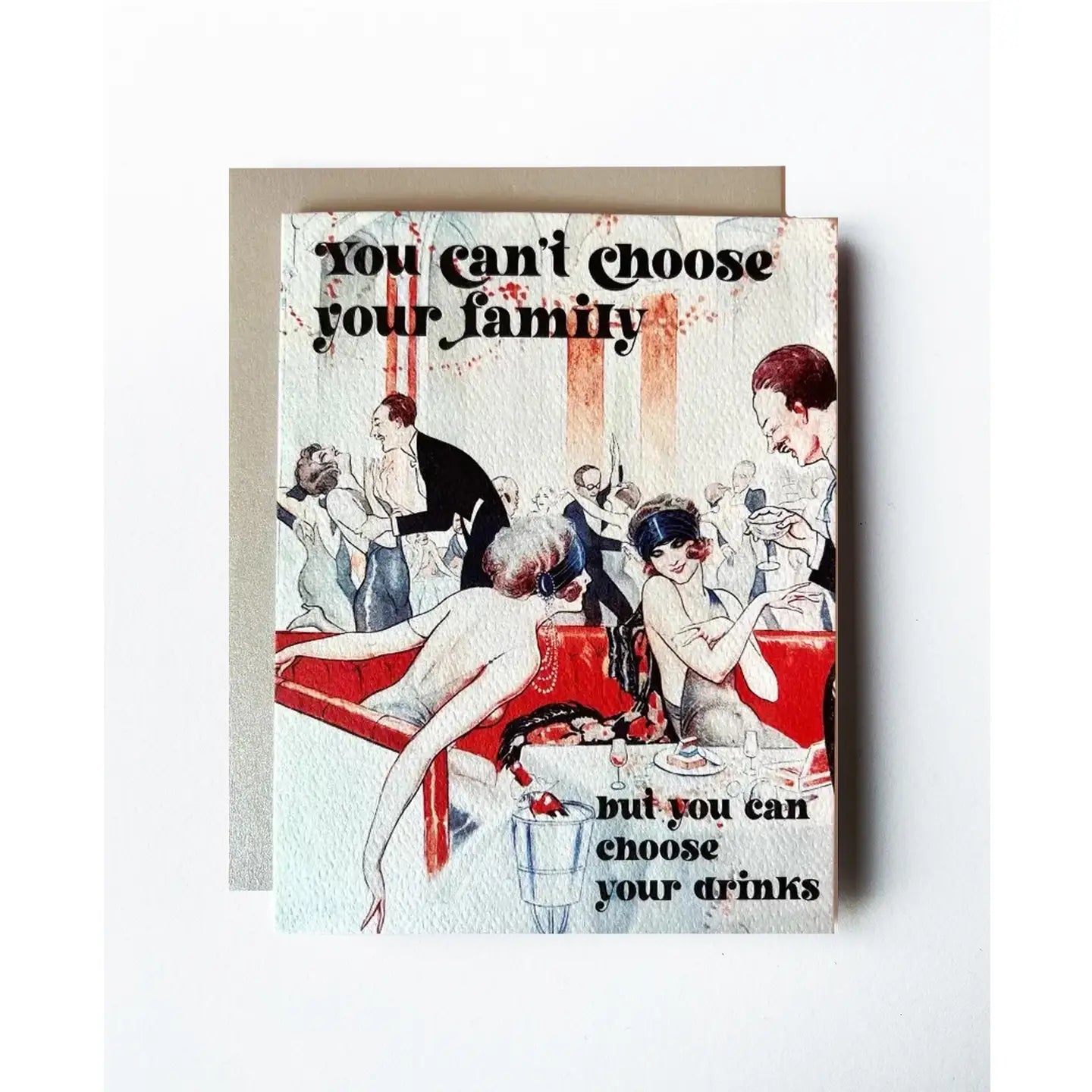 You can't choose your family but you can choose your drinks greeting card
