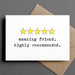 A humorous greeting card from Ink & Attitude Card Collection featuring five yellow stars and the text 'amazing friend. highly recommended.' showcasing a lighthearted sentiment.