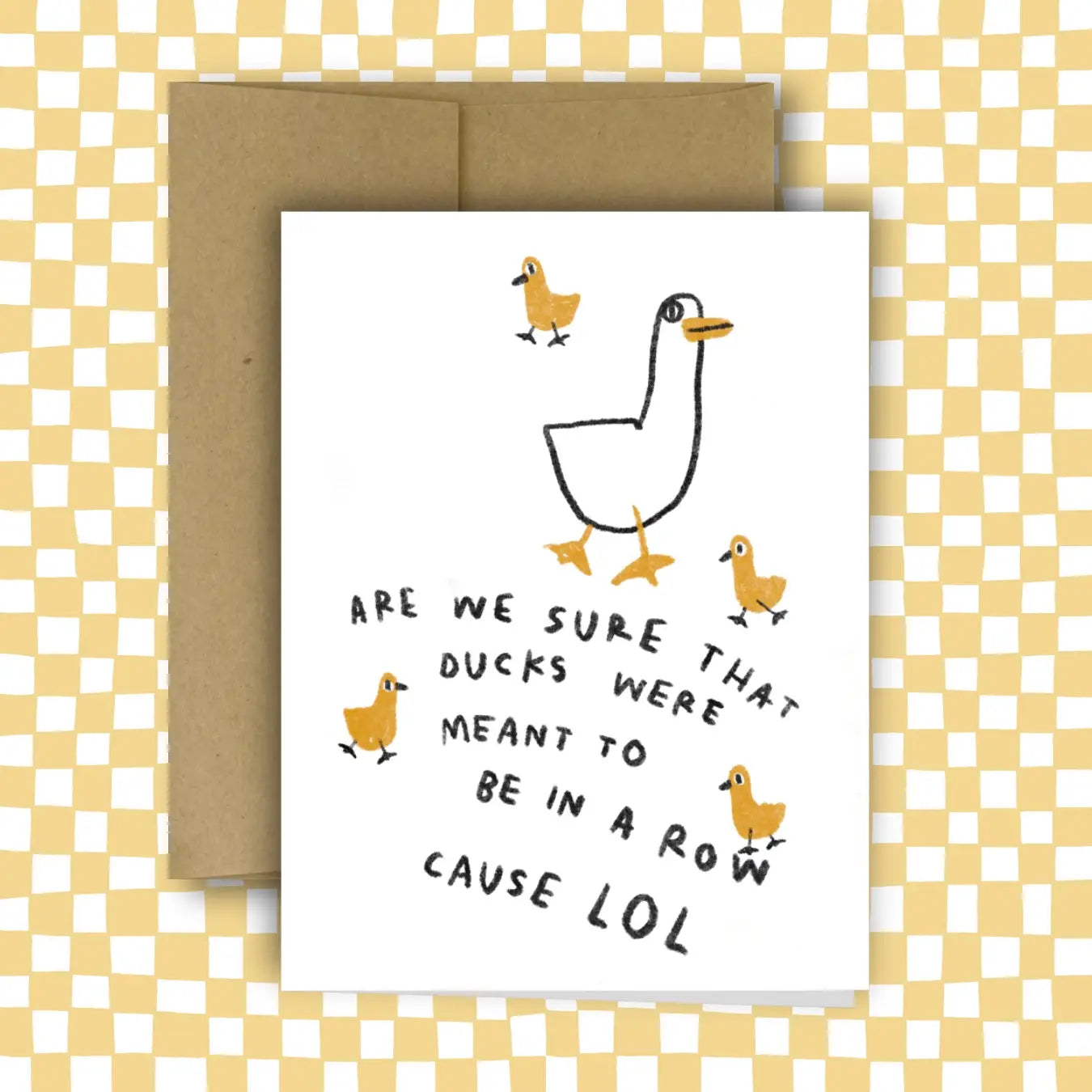 Greeting card with ducks illustration and text 'Are we sure that ducks were meant to be in a row cause LOL'