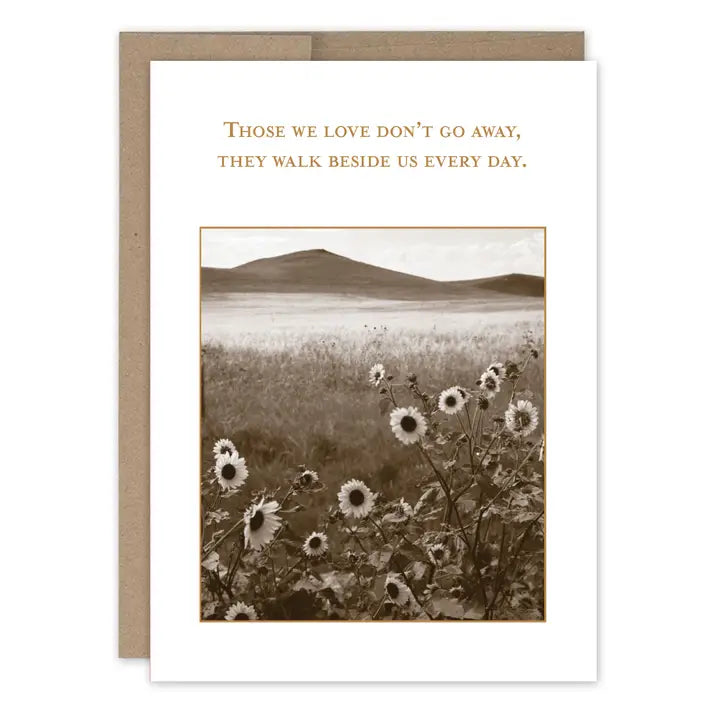 Those we love don't go away, they walk beside us every day greeting card