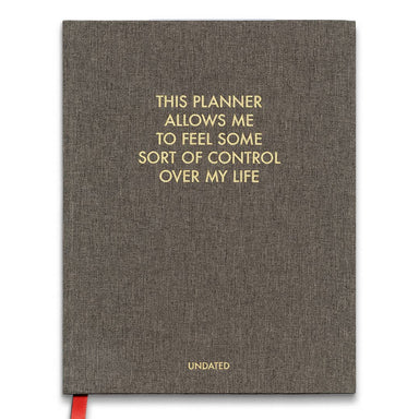 This planner allows me to feel some sort of control over my life by undated