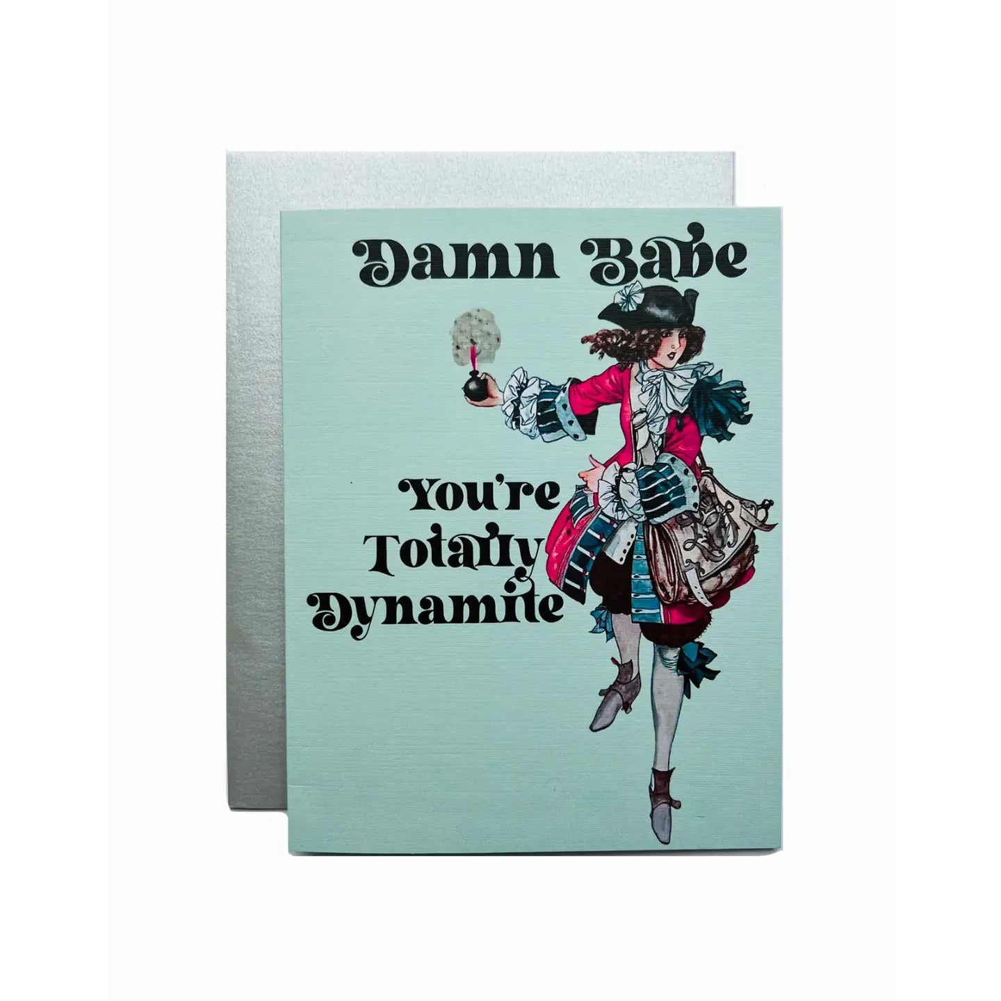 Damn babe you're totally dynamite greeting card