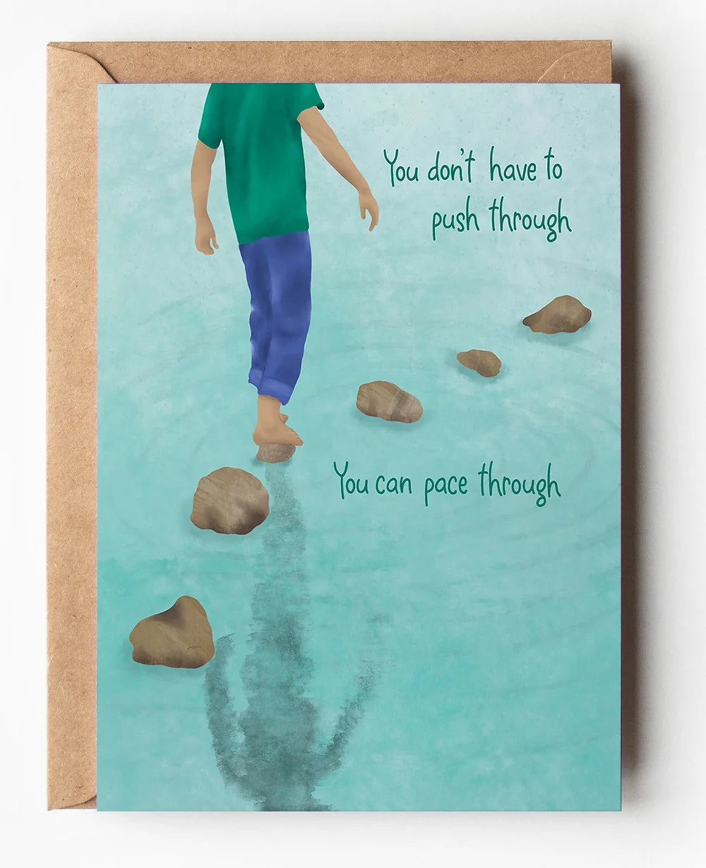 You don't have to push through you can pace through greeting card