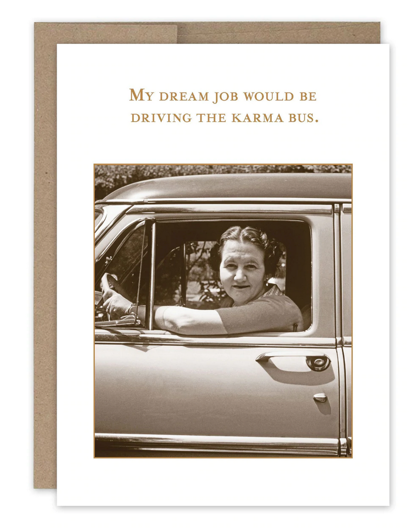 My dream job would be driving the karma bus greeting card