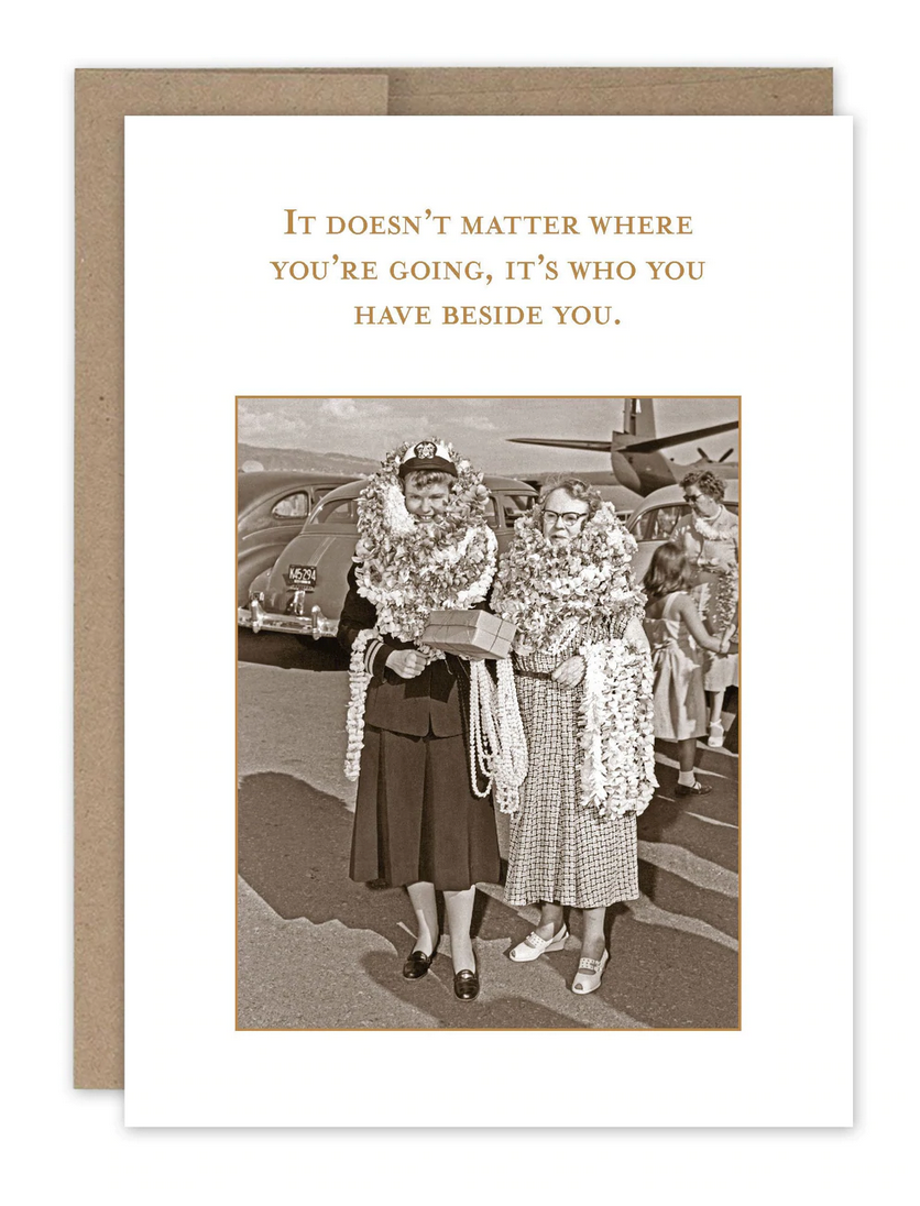 It doesn't matter where you're going greeting card