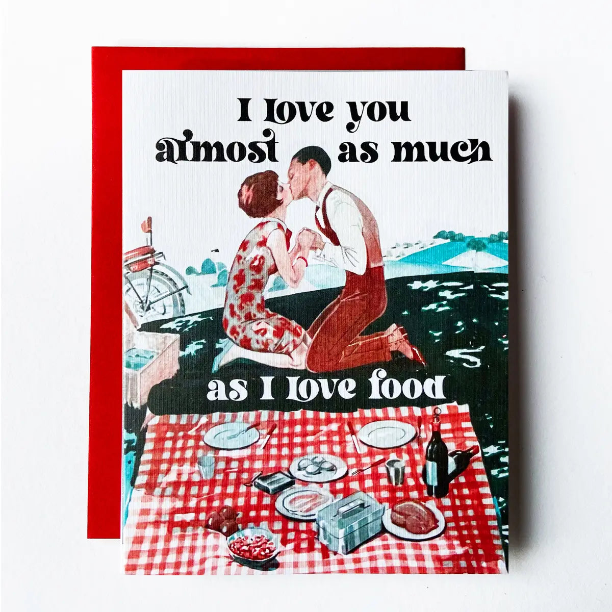 I love you almost as much as I love food greeting card