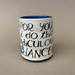 Ridiculous Dance Spark Cup - Large by The Bowl Maker showcasing a playful handwritten message 'For you I do this ridiculous dance' on a white ceramic surface.