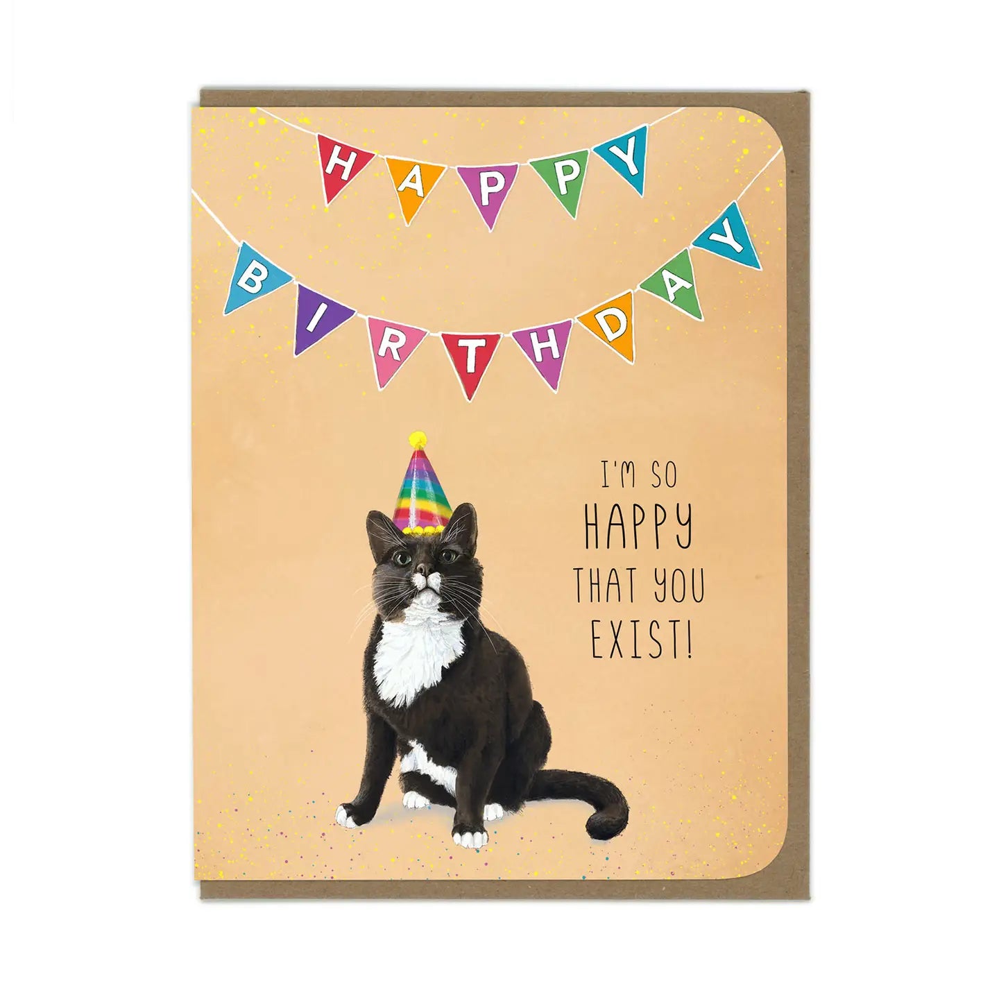 Happy Birthday I'm so happy that you exist Greeting Card