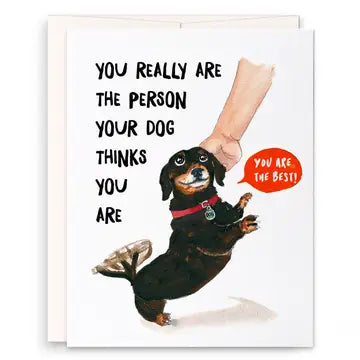 You really are the person your dog thinks you are Greeting card