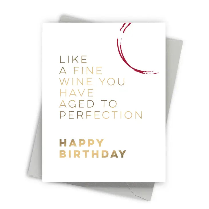 Like a fine wine you have aged to perfection Happy Birthday greeting card