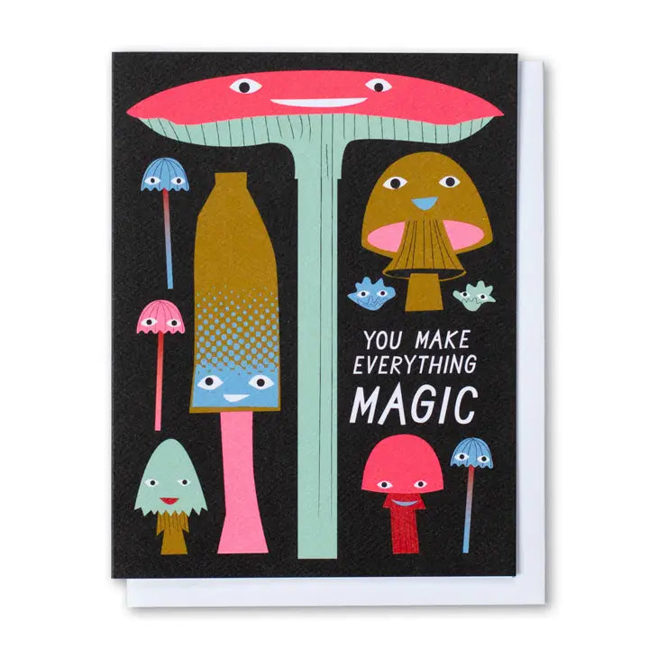 You make everything magic greeting card