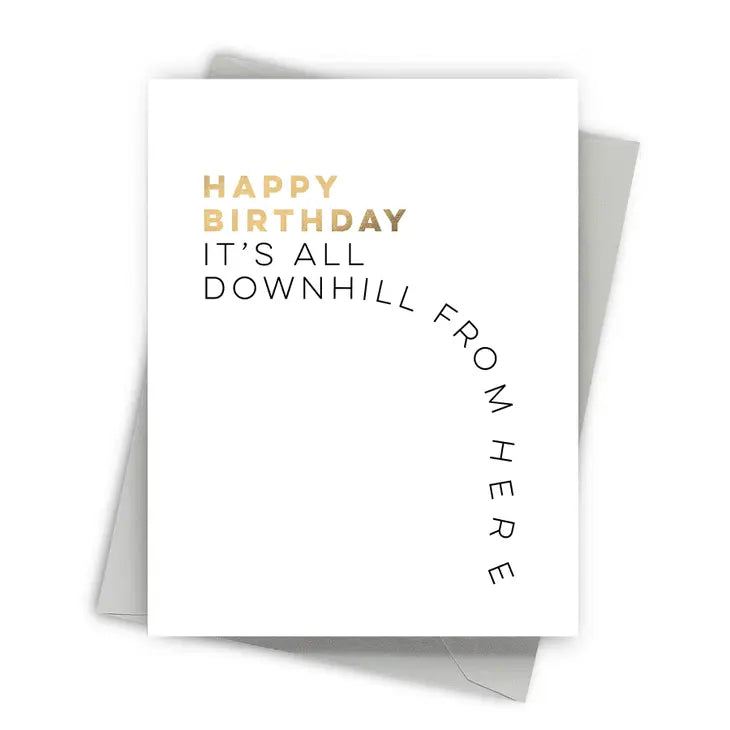 Happy Birthday it's all downhill from here greeting card