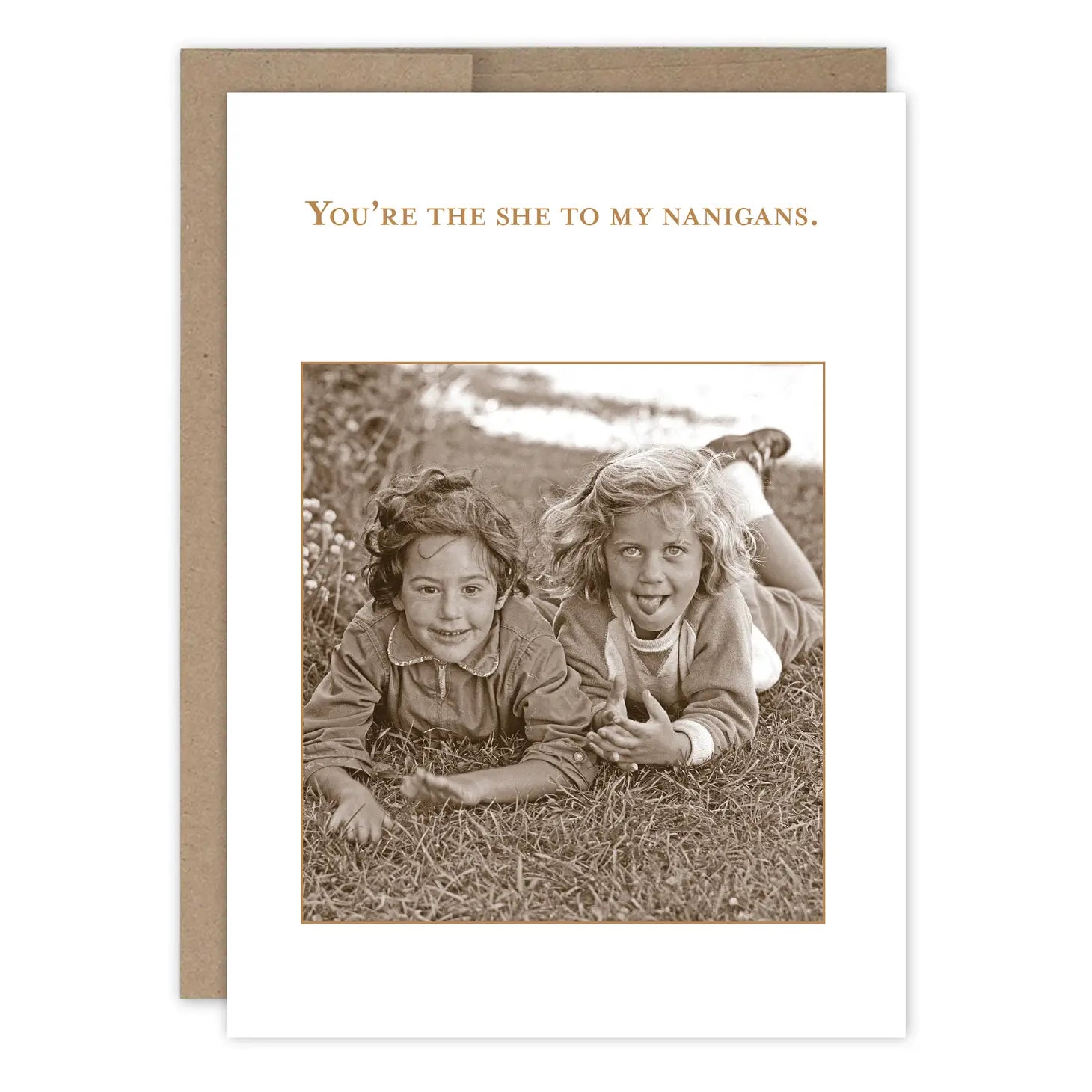 You're the she to my nanigans greeting card
