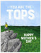 You are the tops mothers day card