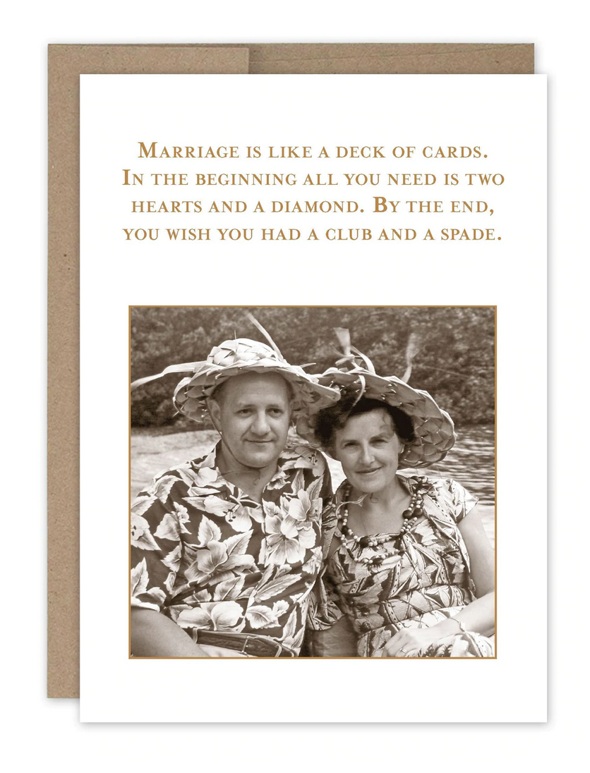 Marriage is like a deck of cards.....greeting card