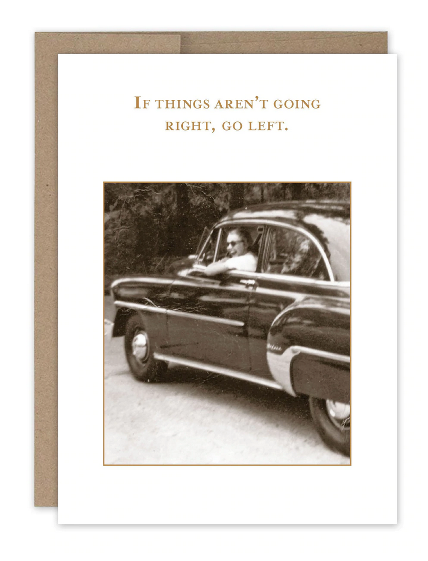 If things aren't going right, go left greeting card