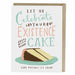 Let us celebrate your existence cake greeting card