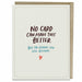 no card can make this better greeting card