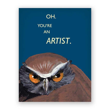 Oh you're an artist Greeting Card