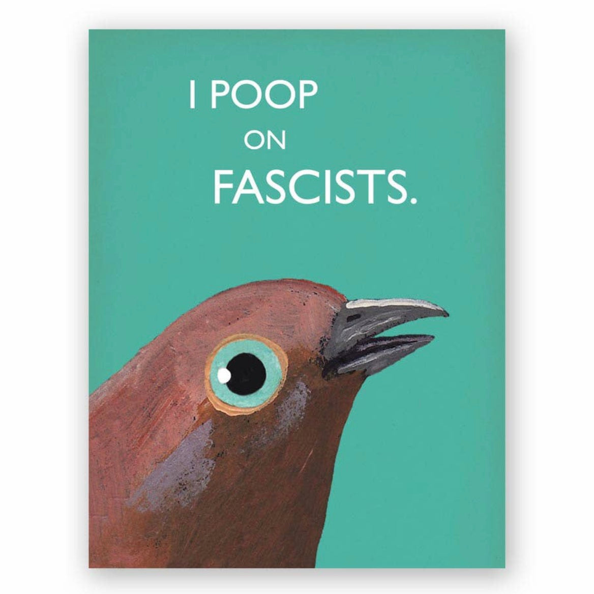 I poop on fascists Greeting Card