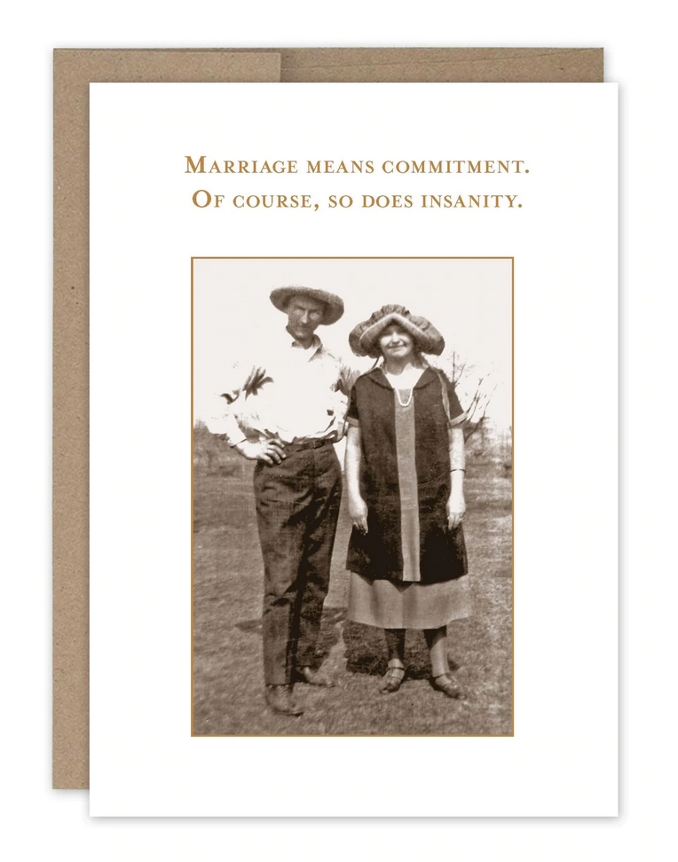 Marriage means commitment, of course so does insanity greeting card