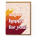 so super happy for you birthday greeting card