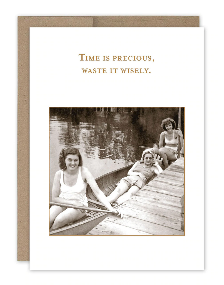 Time is precious, waste it wisely greeting card