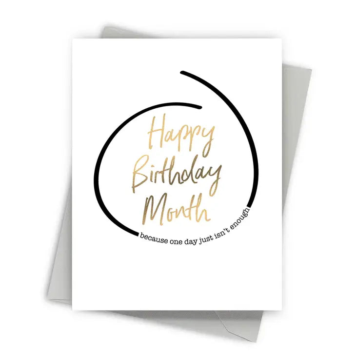 Happy Birthday Month because one day just isn't enough greeting card